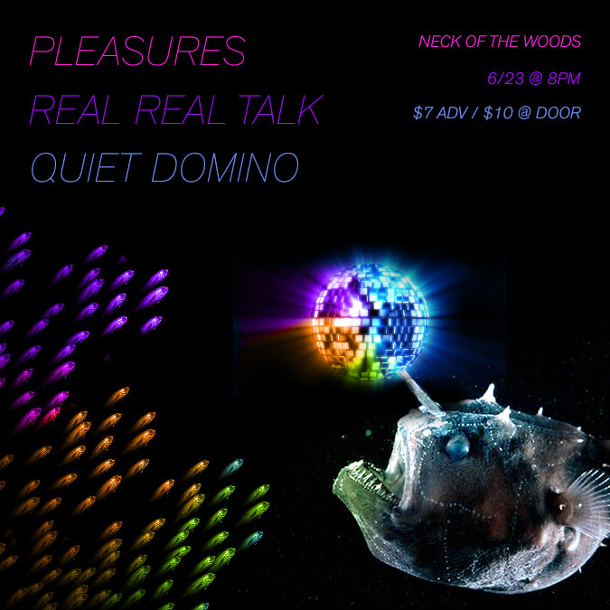 Real Real Talk with Pleasures and Quiet Domino at Neck of the Woods